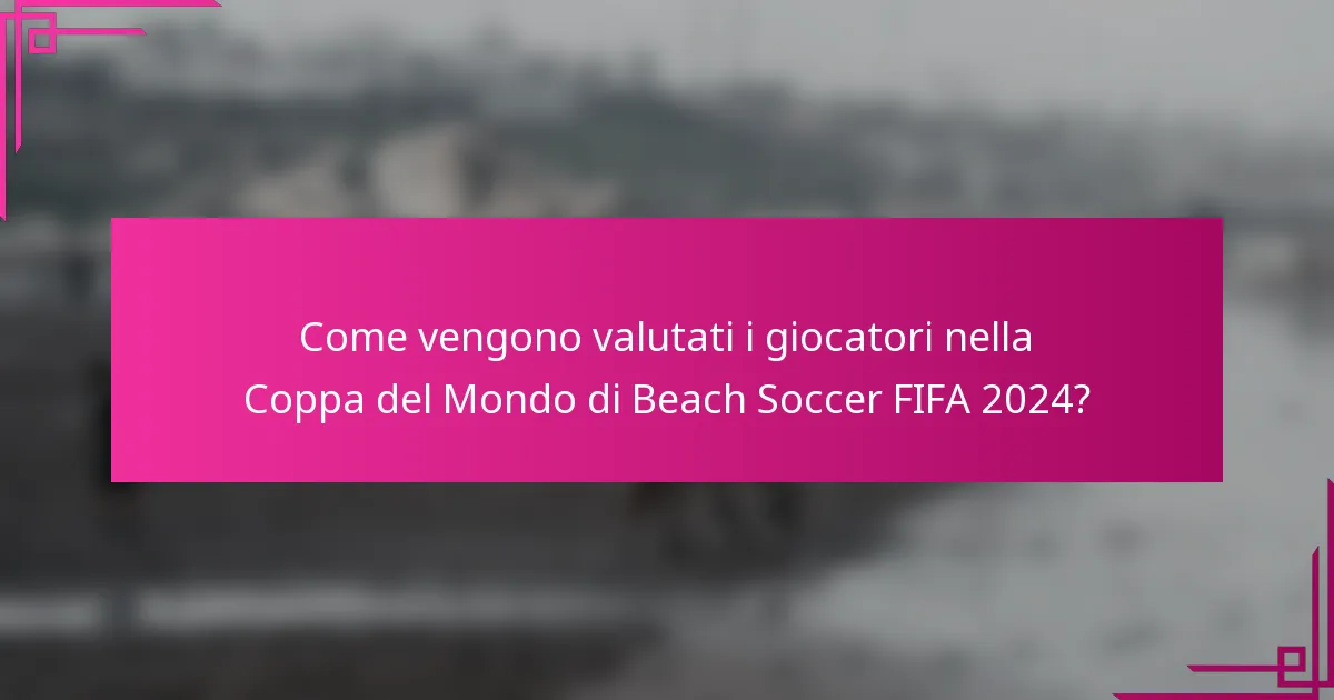 Come vengono valutati i giocatori nella Coppa del Mondo di Beach Soccer FIFA 2024?