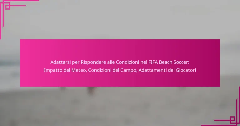 Adattarsi per Rispondere alle Condizioni nel FIFA Beach Soccer: Impatto del Meteo, Condizioni del Campo, Adattamenti dei Giocatori