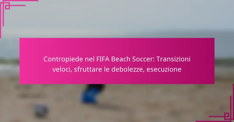 Contropiede nel FIFA Beach Soccer: Transizioni veloci, sfruttare le debolezze, esecuzione