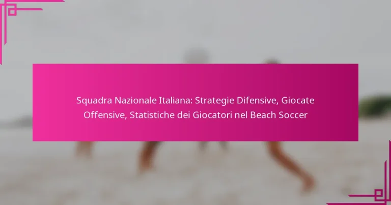 Squadra Nazionale Italiana: Strategie Difensive, Giocate Offensive, Statistiche dei Giocatori nel Beach Soccer