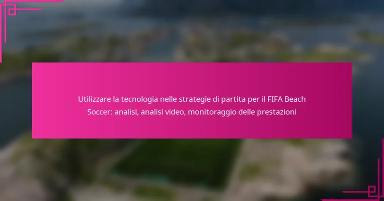 Utilizzare la tecnologia nelle strategie di partita per il FIFA Beach Soccer: analisi, analisi video, monitoraggio delle prestazioni