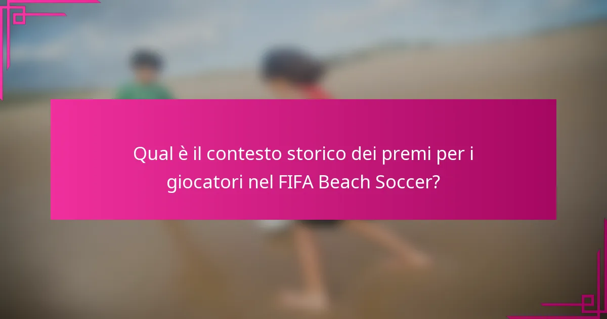 Qual è il contesto storico dei premi per i giocatori nel FIFA Beach Soccer?