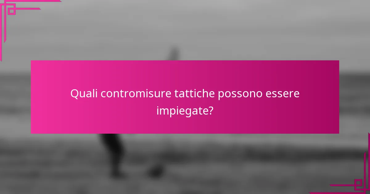 Quali contromisure tattiche possono essere impiegate?