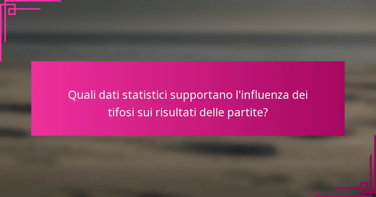 Quali dati statistici supportano l'influenza dei tifosi sui risultati delle partite?