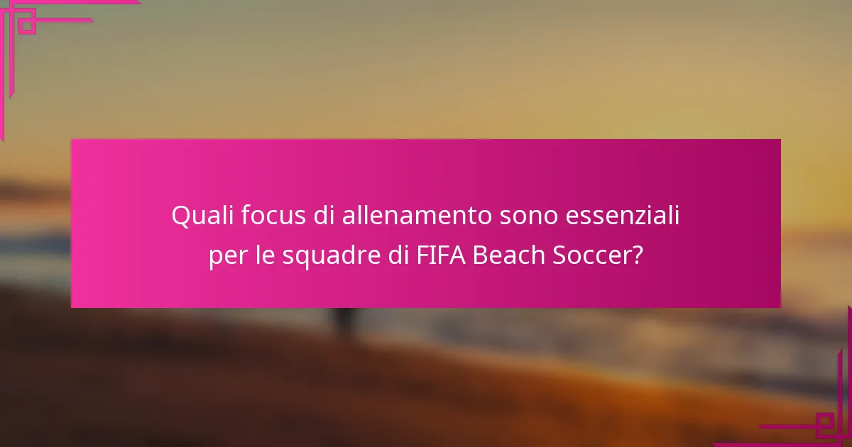 Quali focus di allenamento sono essenziali per le squadre di FIFA Beach Soccer?
