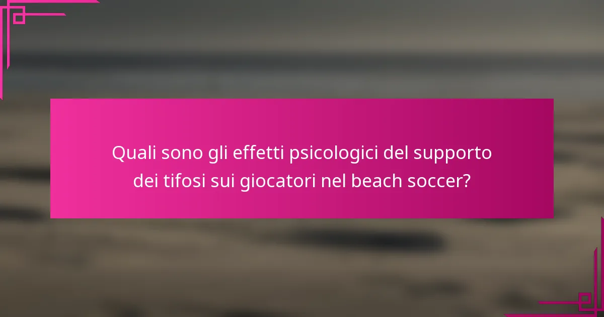 Quali sono gli effetti psicologici del supporto dei tifosi sui giocatori nel beach soccer?