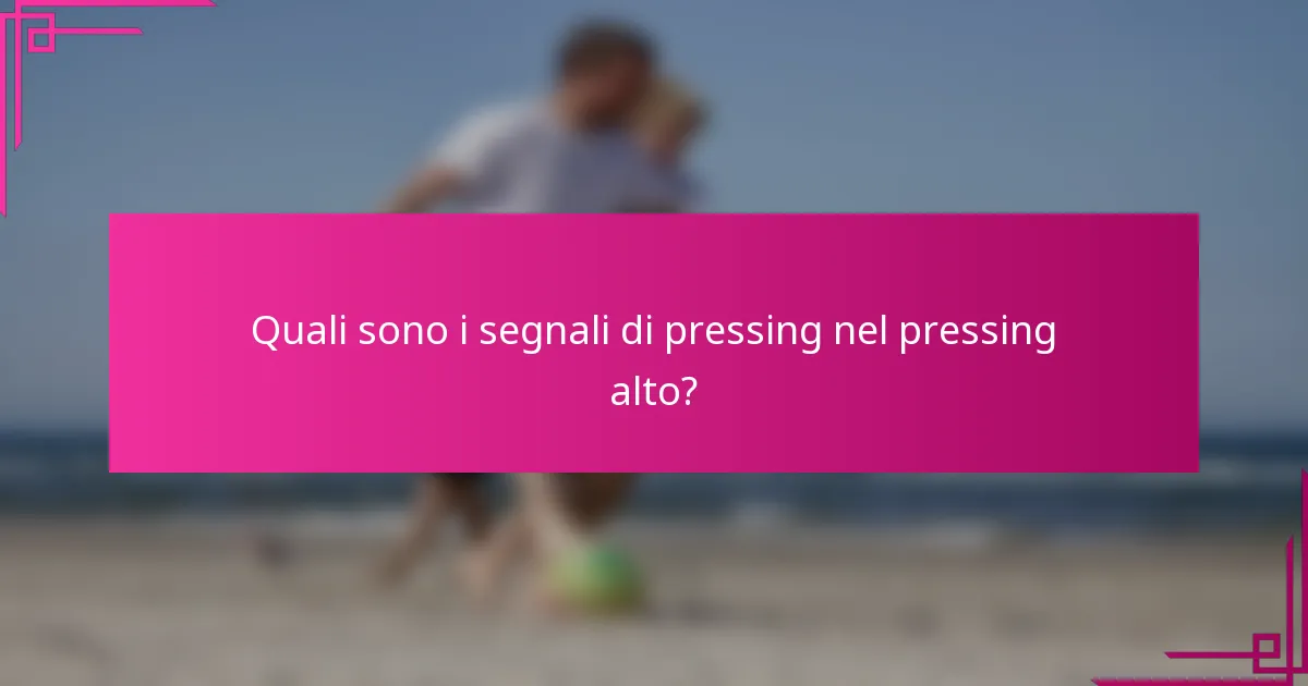 Quali sono i segnali di pressing nel pressing alto?