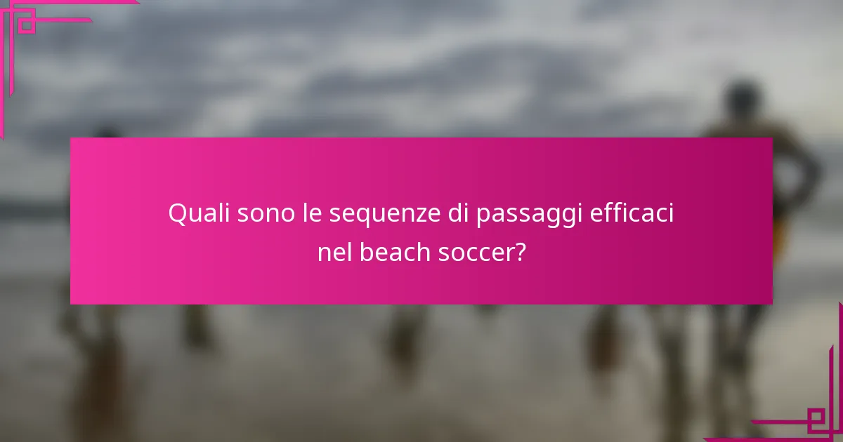 Quali sono le sequenze di passaggi efficaci nel beach soccer?