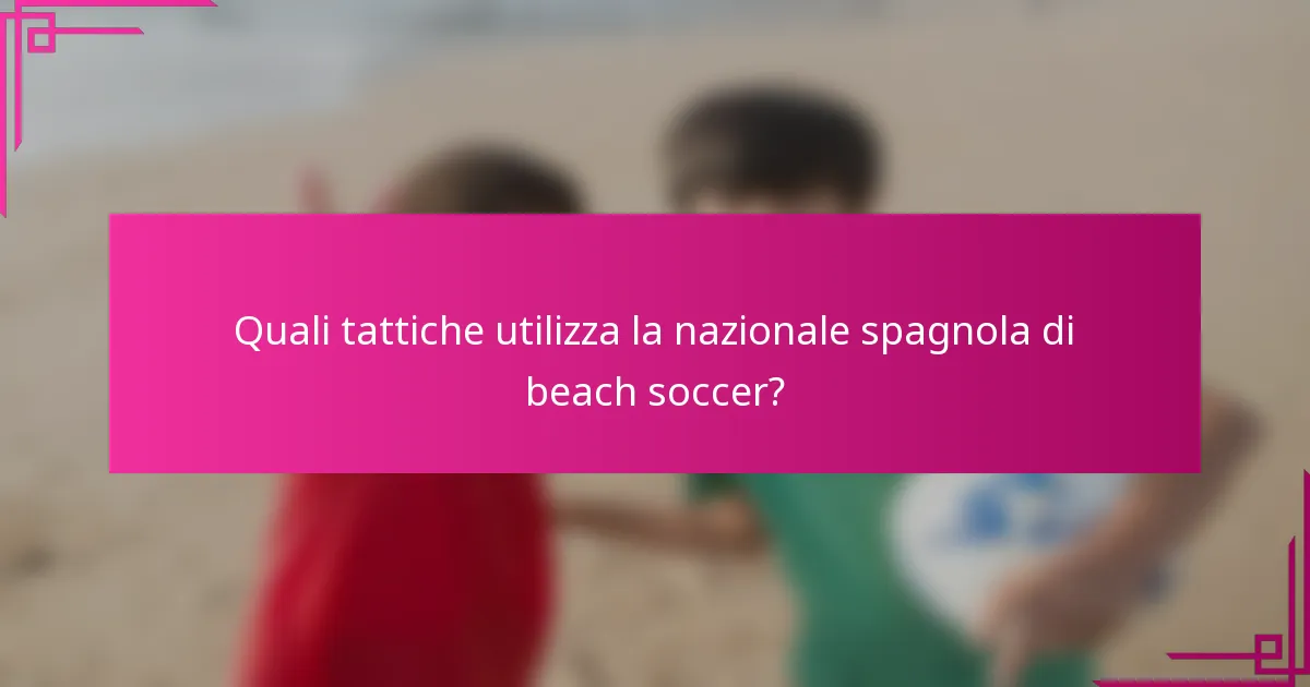 Quali tattiche utilizza la nazionale spagnola di beach soccer?